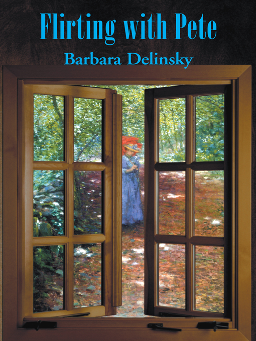 Title details for Flirting with Pete by Barbara Delinsky - Available